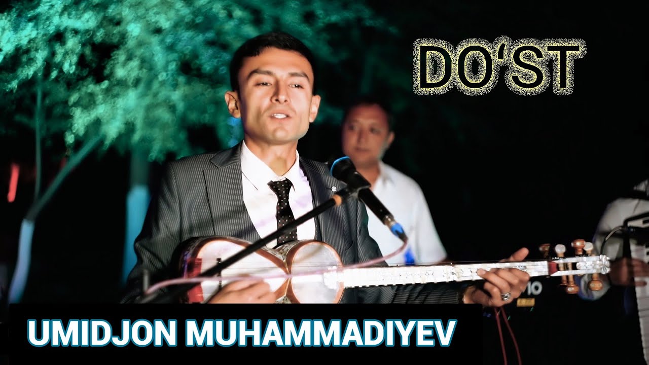 UMIDJON MUHAMMADIYEV \"DOʻST\" YANGI QOʻSHIQ УМИДЖОН МУХАММАДИЕВ \"ДУСТ ...