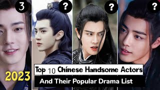 Top10 Most Handsome Chinese Actor and their Popular Drama List And Upcoming Dramas.