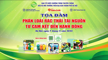 🔴 TRỰC TIẾP | Tọa đàm trực tuyến  “Phân loại rác thải tại nguồn – Từ cam kết đến hành động"