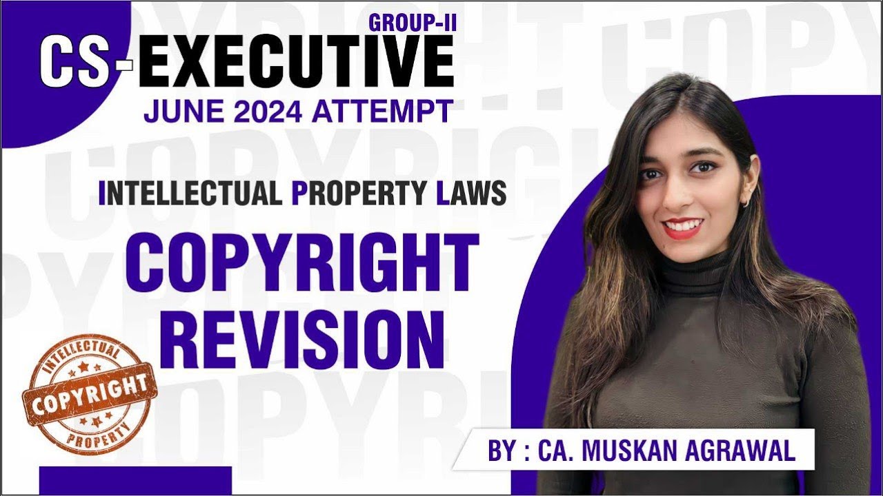 CS EXECUTIVE GR-II : IPL Topic Copyright Revision FOR JUNE 24 ATTEMPT || By CA. Muskan Agrawal