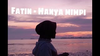 Fatin - Hanya Mimpi(Lirik lagu)