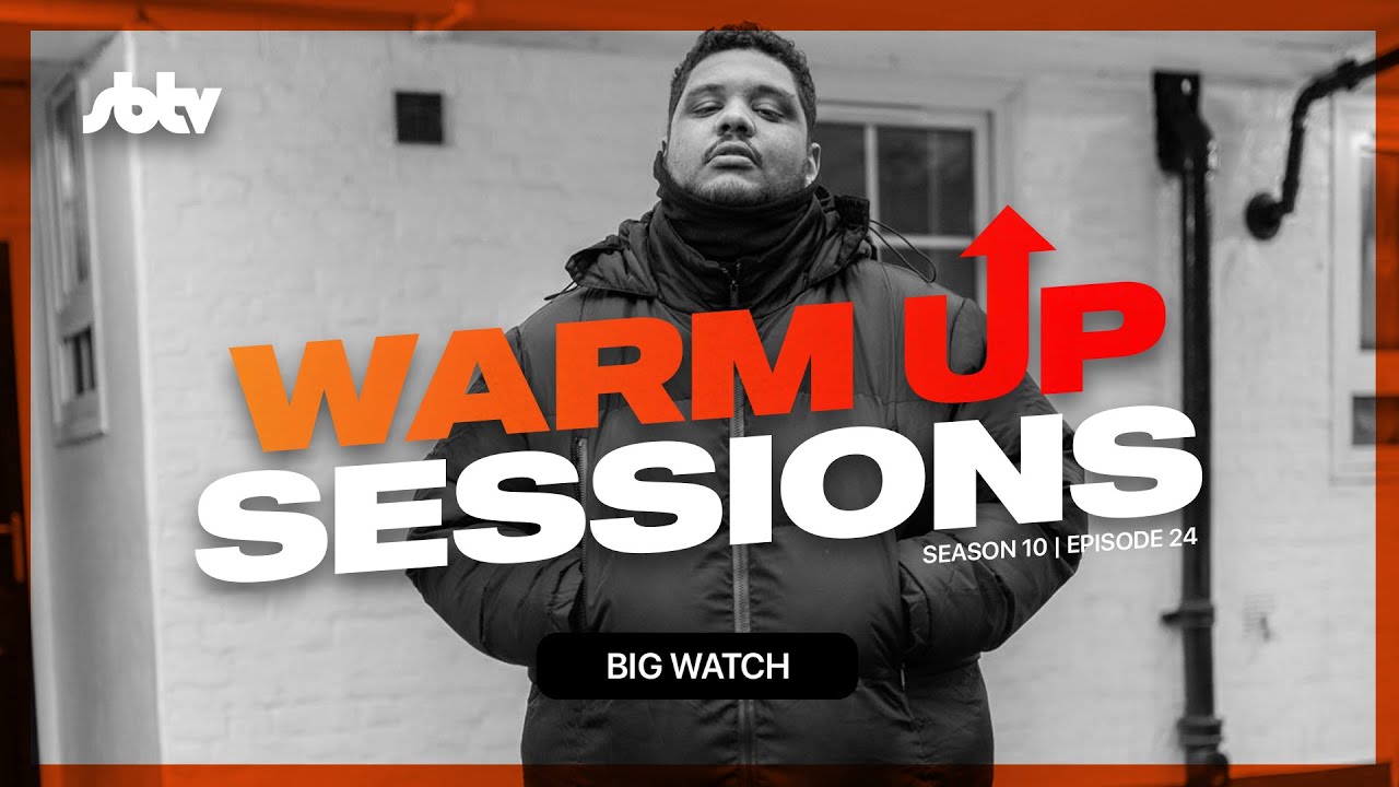 Big Watch | Warm Up Sessions [S10.EP24]: SBTV