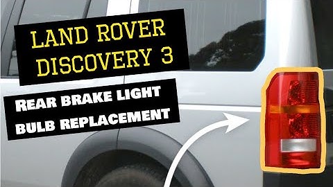 Land Rover Discovery 3 - Rear brake light bulb replacement