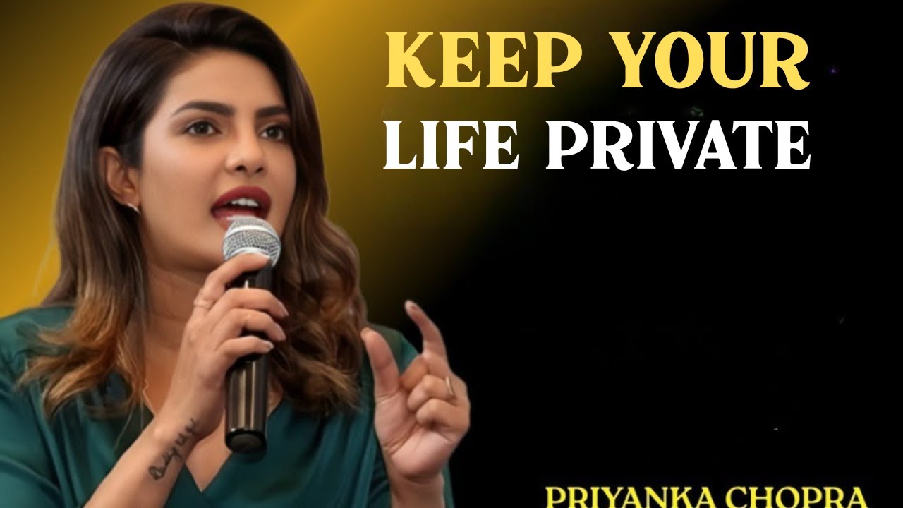 Keep Your Life Private — Protect Your Power | Priyanka Chopra Motivational Speech