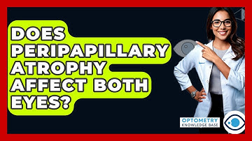 Does Peripapillary Atrophy Affect Both Eyes? - Optometry Knowledge Base