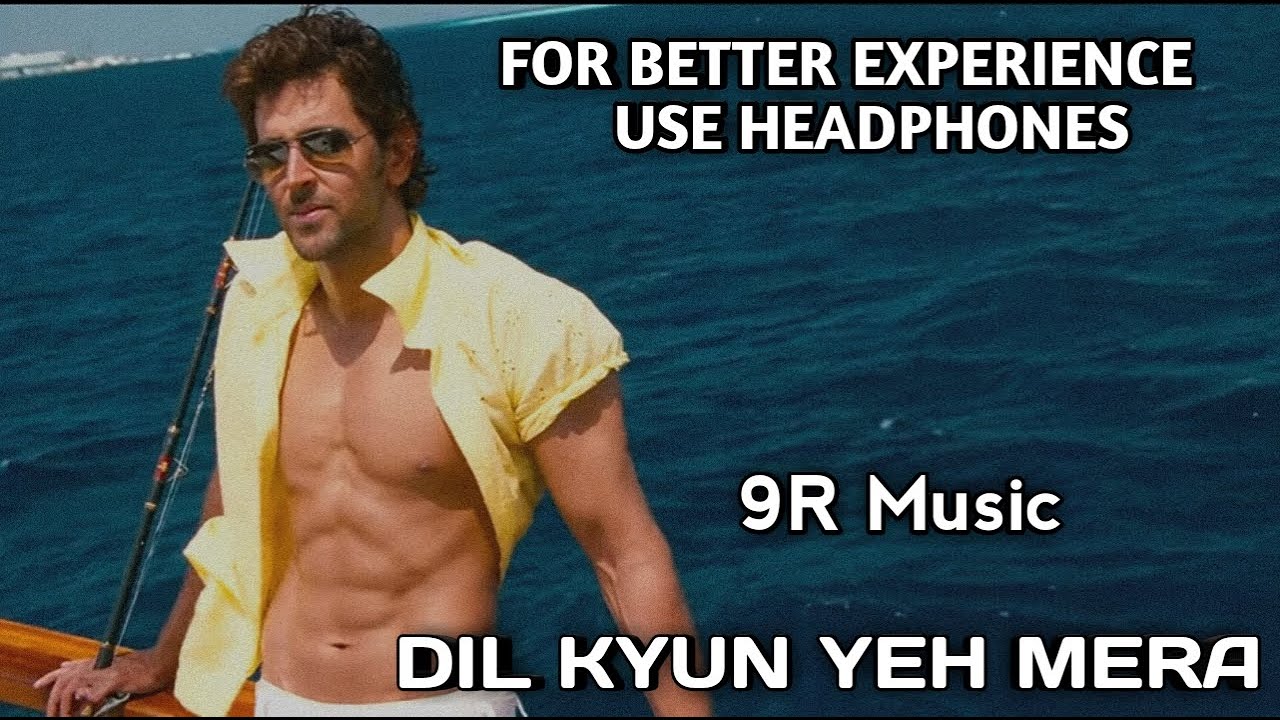 Dil Kyun Yeh Mera Shor Kare KK Kites Hrithik Roshan Not 8D 9R