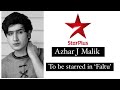 Faltu  starplus new show  faaltu show actors  azhar malik biography faltu serial  azhar j malik