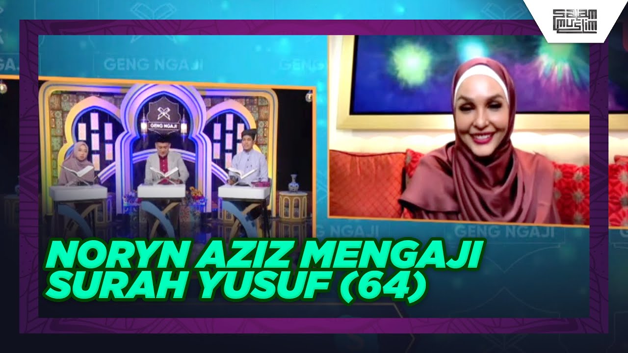 Noryn Aziz Mengaji Surah Yusuf (64) | Geng Ngaji