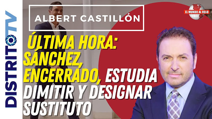 🟥 ÚLTIMA HORA🔴 ALBERT CASTILLÓN: SÁNCHEZ, ENCERRADO, ESTUDIA DIMITIR Y DESIGNAR SUSTITUTO