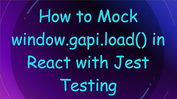 How to Mock window.gapi.load() in React with Jest Testing