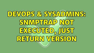 DevOps & SysAdmins: snmptrap not executed, just return version (2 Solutions!!)