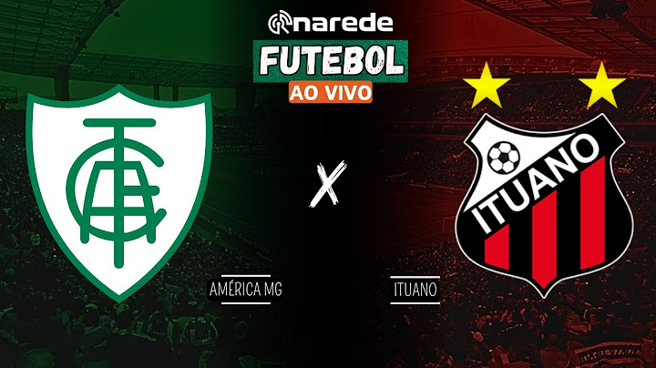 AMÉRICA MG X ITUANO AO VIVO - SÉRIE B 2024 AO VIVO - DIRETO DO INDEPENDÊNCIA