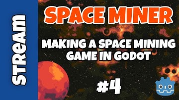 SPACE MINER Game Dev Live  #4 - Making A Space Mining Game Using Godot