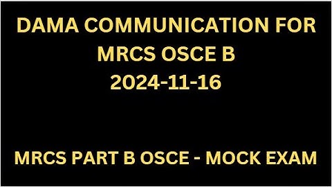 DAMA COMMUNICATION FOR MRCS OSCE B