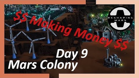 Reshaping Mars Day 9 [no commentary] Science fiction colony-builder - Making Money!