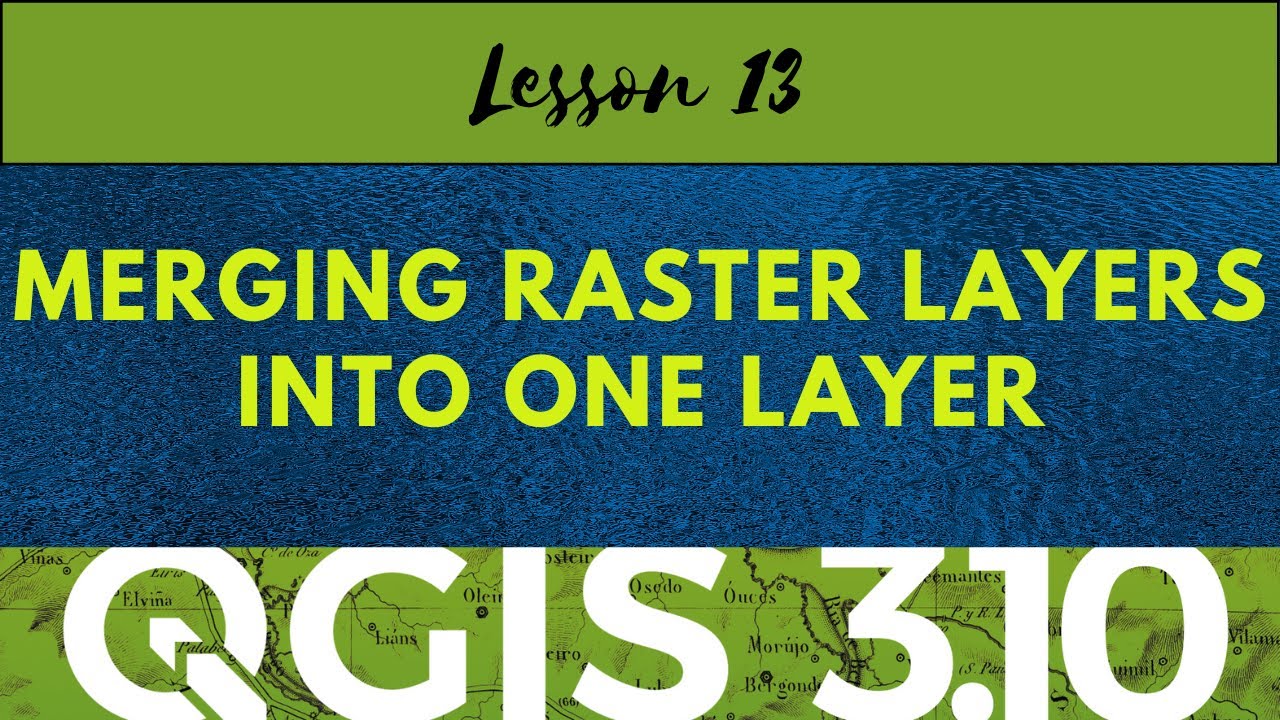 QGIS Lesson 13: Merging raster layers into one layer | tutorial video ...