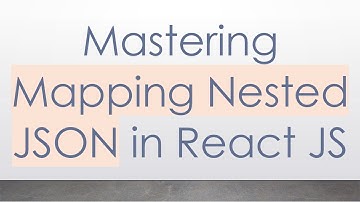 Mastering Mapping Nested JSON in React JS