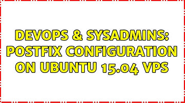 DevOps & SysAdmins: Postfix Configuration on Ubuntu 15.04 VPS
