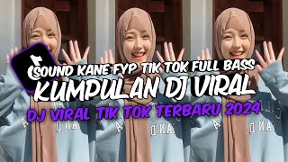 KUMPULAN DJ VIRAL TIK TOK TERBARU 2024 FULL BASS JEDAG JEDUG MENGKANE
