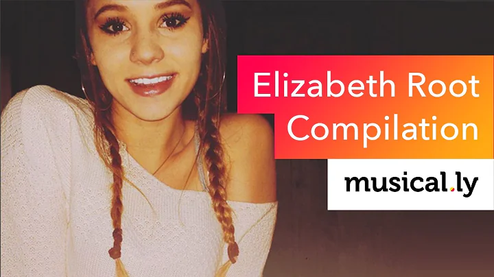 Elizabeth Root Musical.ly Compilation | The Best M...