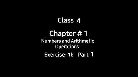 Numbers and Arithmetic Operations | Chapter 1 | Ex 1b | Part 1 | Class 4 | Countdown | By Ms. Hiba