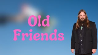 Chris Stapleton - Old Friends (Lyrics)