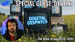 Details Digital Dispatch: Special Guest - Destiny Update