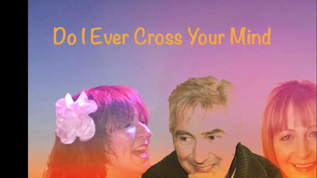 do-i-ever-cross-your-mind-snippet-youtube