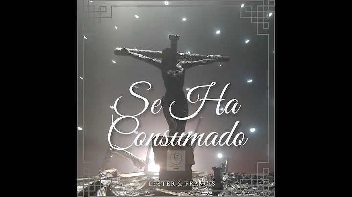 Se Ha Consumado - Lester & Francis