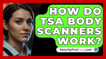 How Do TSA Body Scanners Work? - SecurityFirstCorp.com