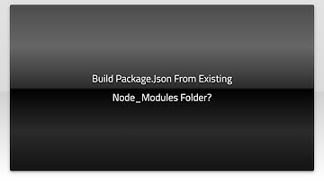 Build Package.Json From Existing Node_Modules Folder?