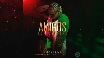 Amigos Con Derechos   Landa Freak Audio Oficial ᴴᴰ