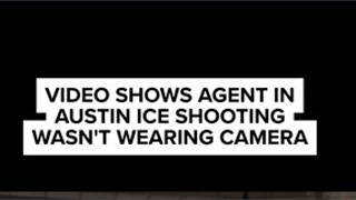 Video shows agent involved in Austin ICE shooting wasn't wearing body camera