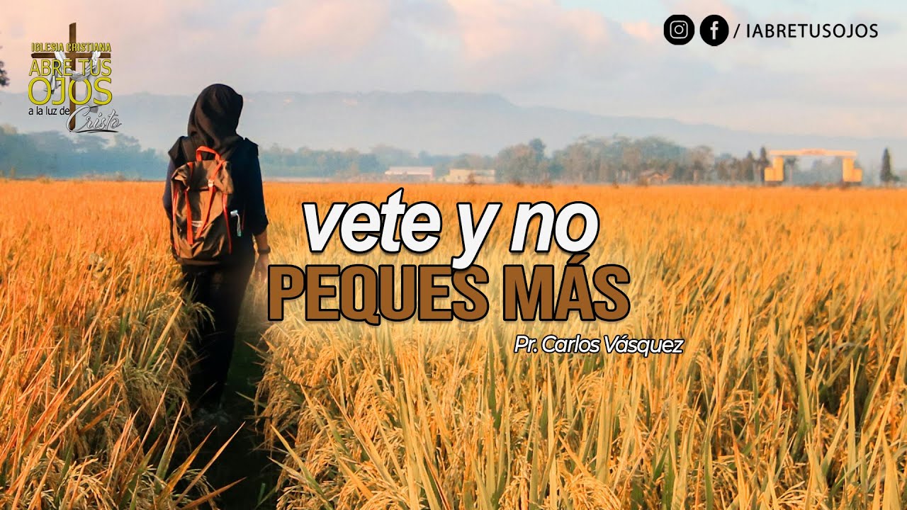Vete y no peques más - Pr. Carlos Vásquez | Prédicas Cristianas 2025