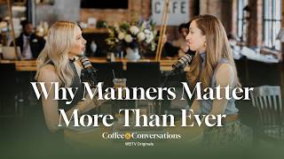 Coffee & Conversations: Why Manners Matter More Than Ever