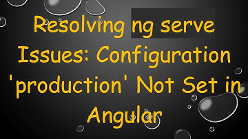 Resolving ng serve Issues: Configuration 