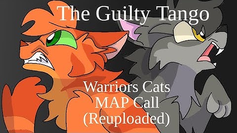 (Reuploaded) The Guilty Tango:  Warriors Cats Map Call (4 Parts open) 11/15 Done