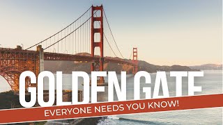 Golden Gate Bridge: Everyone Needs to Know