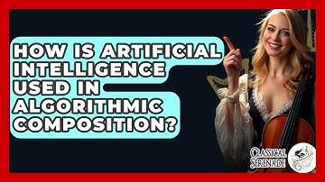 How Is Artificial Intelligence Used In Algorithmic Composition? - Classical Serenade
