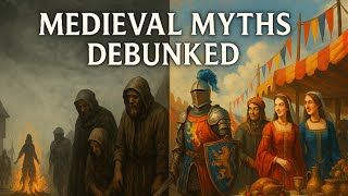 Medieval Myths You’ve Believed Your Whole Life… Debunked | The Real Middle Ages
