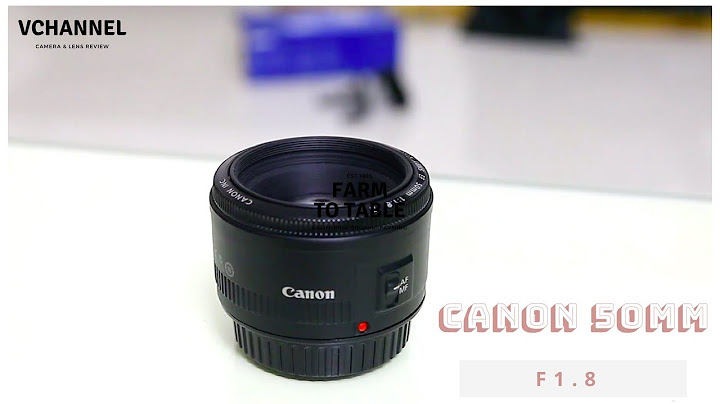 Lens canon 50mm f1.8 ii đánh giá