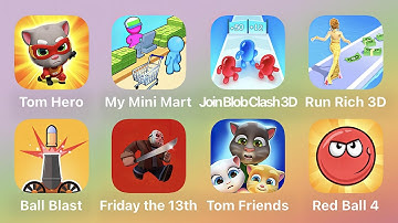 Tom Hero,My Mini Mart,Join Blob Clash 3D,Run Rich 3D,Ball Blast,Friday The 13,Tom Friends,Red Ball 4