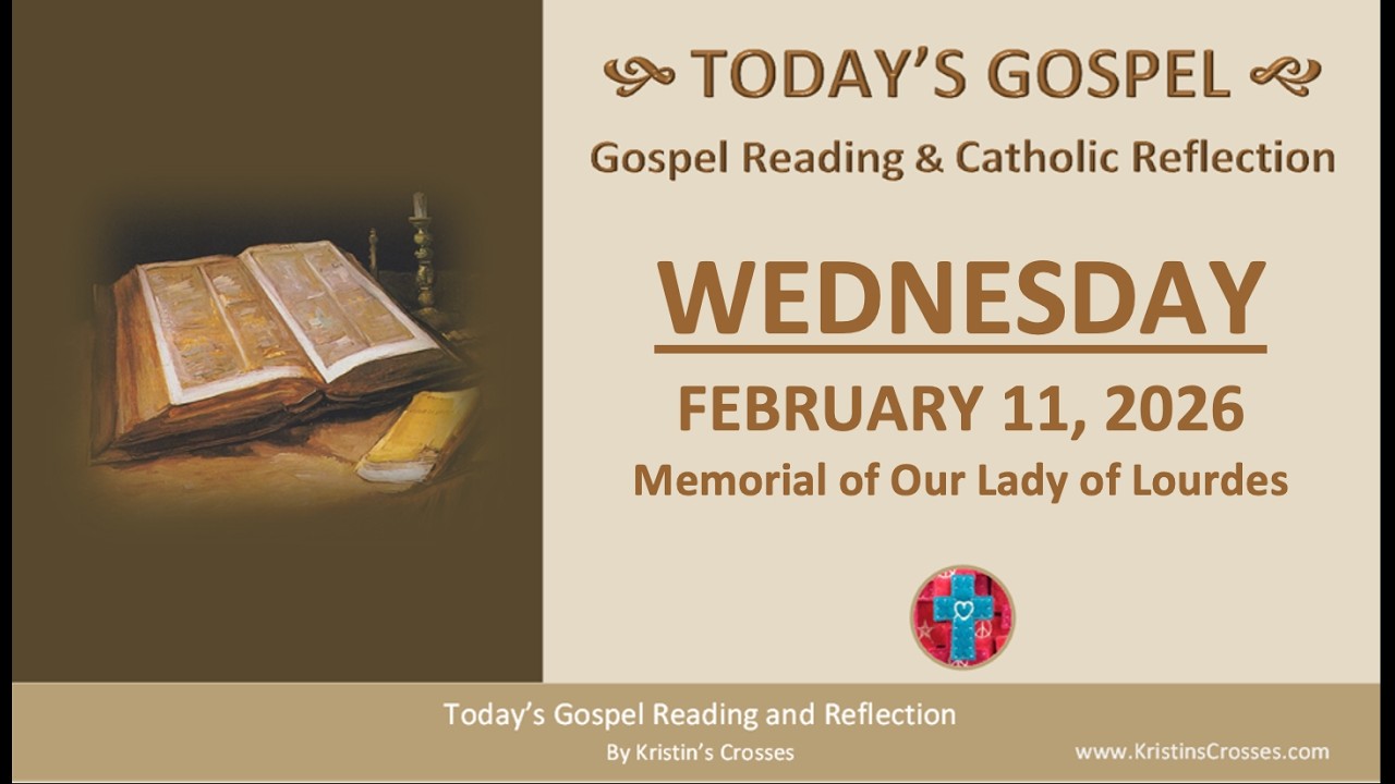 Today's Gospel Reading & Reflection • Wednesday, February 11, 2026