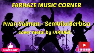 Sembilu Berbisa - Iwan Salman || Cover Metal By Farhaze 