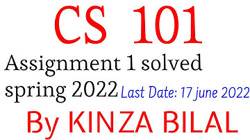 CS101 Assignment 1 Solution spring 2022 | Kinza Bilal