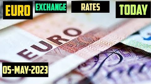 EURO Exchange Rates Today  05 MAY 2023