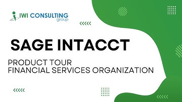 Sage Intacct - Product Tour: Financial Services Organization