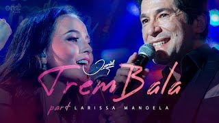 Daniel - Trem Bala part. Larissa Manoela [Clipe Oficial] chords
