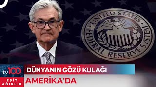 Fed Faiz Kararını Açıkladı İşte Dünyanın Beklediği O Karar Eşit Ağırlık