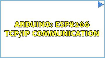 Arduino: ESP8266 TCP/IP communication